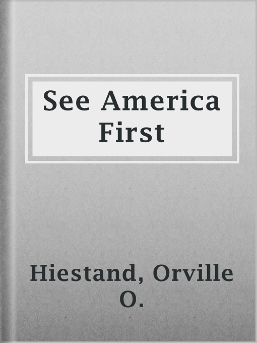Title details for See America First by Orville O. Hiestand - Available